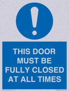 THIS DOOR MUST BE FULLY CLOSED AT ALL TIMES